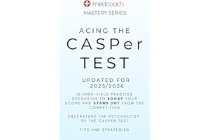 Acing The CASPer Test: 15 High-Yield Practice Scenarios to Boost your Score and Stand Out from the Competition (MedCoach Mast