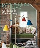 Love Where You Live: At Home in the Country by