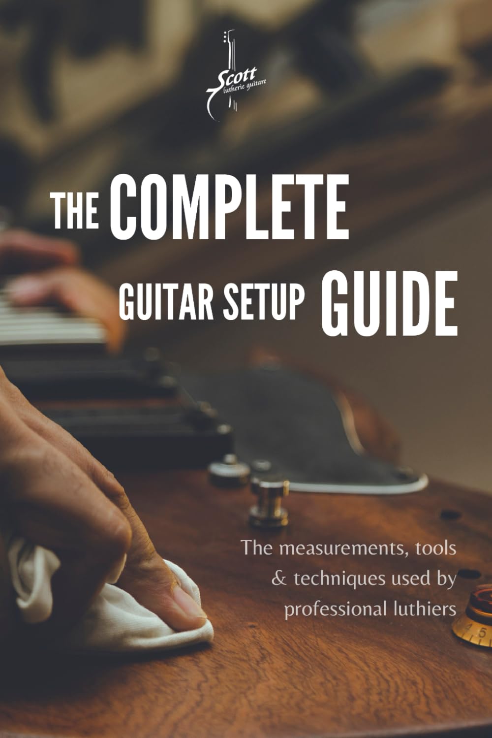Photo 1 of The Complete Guitar Setup Guide: The measurements, tools & techniques used by professional luthiers