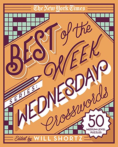 [B.O.O.K] The New York Times Best of the Week Series: Wednesday Crosswords: 50 Medium-Level Puzzles (The New Y KINDLE