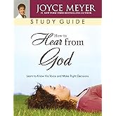 How to Hear from God Study Guide: Learn to Know His Voice and Make Right Decisions