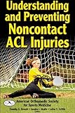 Understanding and Preventing Noncontact ACL Injuries
