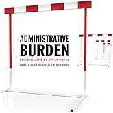 Administrative Burden: Policymaking by Other Means