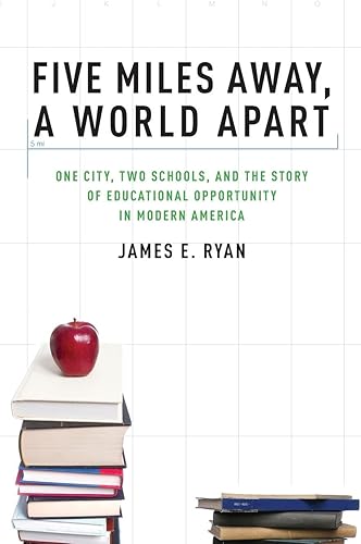 Download Five Miles Away, A World Apart: One City, Two Schools, and the Story of Educational Opportunity in Modern America PDF
