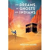 The Dreams of Ghosts and Indians