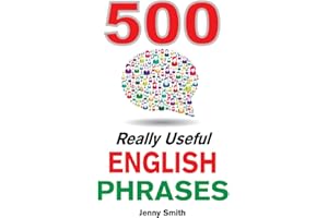 500 Really Useful English Phrases: From Intermediate to Advanced