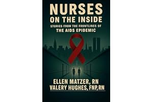 NURSES ON THE INSIDE: STORIES FROM THE FRONTLINES OF THE AIDS EPIDEMIC