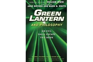 Green Lantern and Philosophy: No Evil Shall Escape this Book (The Blackwell Philosophy and Pop Culture Series)
