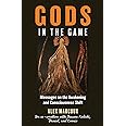 Gods in the Game: Messages on the Awakening and Consciousness Shift