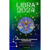 Your Complete Libra 2024 Personal Horoscope: Monthly Astrological Prediction Forecast Readings of Every Zodiac Astrology Sun Star Signs- Love, ... Spirituality. (Celestial Insights 2024)