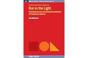 Run in the Light: Exploring Exercise and Photobiomodulation in Parkinson's Disease (Iop Series in Photomedicine and Biophotonics)