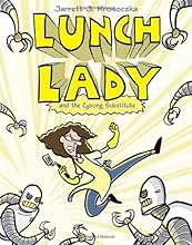 Lunch Lady and the Cyborg Substitute: Lunch Lady #1