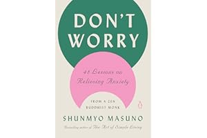 Don't Worry: 48 Lessons on Relieving Anxiety from a Zen Buddhist Monk