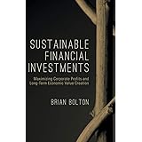 Sustainable Financial Investments: Maximizing Corporate Profits and Long-Term Economic Value Creation (The Diversity, Leaders