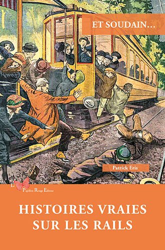 Et soudain, histoires vraies sur les rails