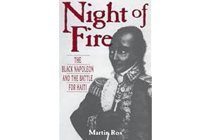 Night Of Fire: The Black Napoleon And The Battle For Haiti