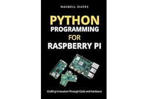 Python Programming for Raspberry Pi: Crafting Innovation through Code and Hardware