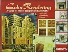 Color Rendering: A Guide for Interior Designers and Architects: Wei