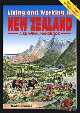 Living and Working in New Zealand: A Survival Handbook (Living and Working Guides) by Mark Hempshell