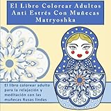 Image de El Libro Colorear Adultos Anti Estrés Con Muñecas Matryoshka: El libro colorear adulto para la relajación y meditación con las muñecas Rusas lind