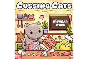 Cussing Cats: Bold and Easy Swear Word Coloring Book for Adults and Teens Featuring Funny Designs, Cute Cats And Cozy Moments (Funny Adult Coloring Book)