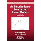 An Introduction to Generalized Linear Models (Chapman &amp; Hall/CRC Texts in Statistical Science)
