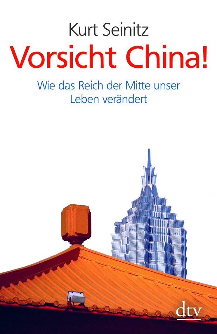 Vorsicht China Wie Das Reich Der Mitte Unser Leben Verandert Dtv Sachbuch Amazon De Seinitz Kurt Bucher