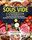 Sous Vide Cookbook: The Only Sous Vide Recipes Book You Need To Master Sous Vide Cooking. (Volume 2)