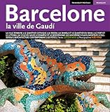 BARCELONE LA VILLE DE GAUDI-FRENCH (French Edition) by 