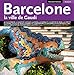 BARCELONE LA VILLE DE GAUDI-FRENCH (French Edition) by 