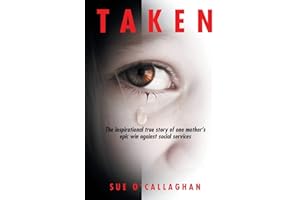 Taken: The Inspirational True Story Of One Mother's Epic Win Against Social Services