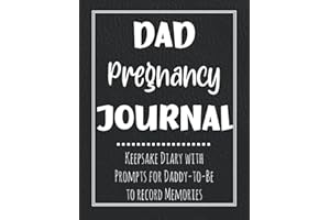 Dad Pregnancy Journal: Keepsake Diary with Prompts for Expectant Daddy-to-Be to Record Memories of Unborn Baby with 41-week Calendar, The Birth, and Father's Life Story, and more