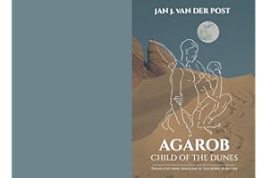 AGAROB - Child of the Dunes : A Young Hunter's Tale from the Kalahari
