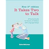 It Takes Two to Talk: A Practical Guide For Parents of Children With Language Delays