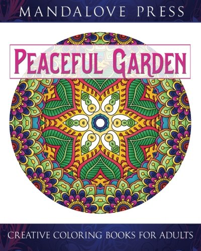 Peaceful Garden: Life Began In A Garden: A Creative Coloring Book for the Family! Take a walk through these garden-creature inspired coloring pages