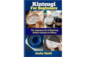 Kintsugi for Beginners: The Japanese Art of Repairing Broken Ceramic or Pottery