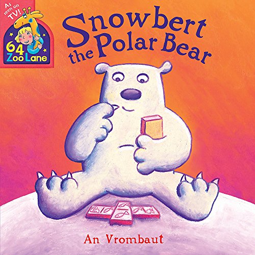 64 Zoo Lane: Snowbert The Polar Bear: Vrombaut, An: 9781444913026