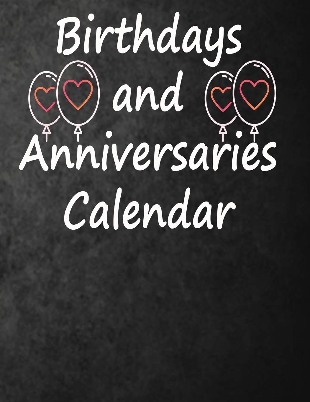 Birthdays and Anniversaries Calendar: A 120 Page Anniversary and Birthday Reminder, Hummingbirds - Perpetual Calendar | Record All Your Important ... Forget Birthday’s Or Anniversaries Again
