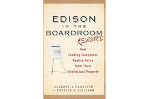 Edison in the Boardroom Revisited: How Leading Companies Realize Value from Their Intellectual Property