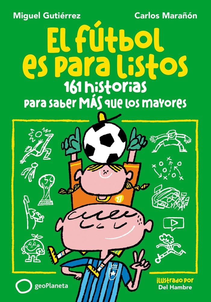 El fútbol es para listos: 161 historias para saber más que los mayores (Deportes)