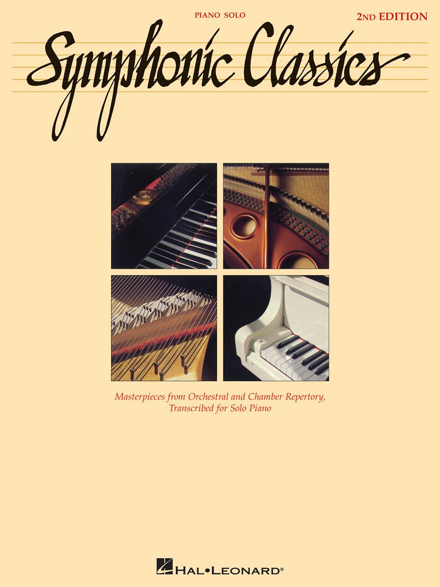 Symphonic Classics - 2nd Edition: Masterpieces from Orchestral & Chamber Repertory, Transcribed for Solo Piano (Piano Solo Series)