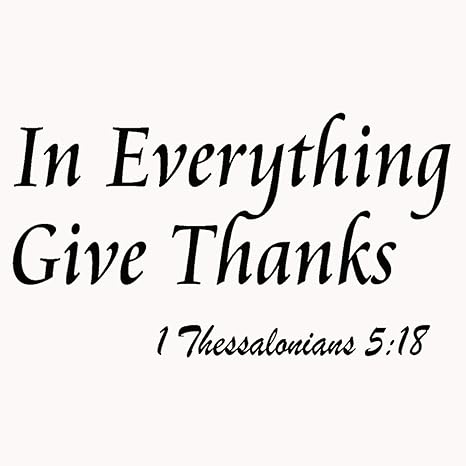 In Everything Give Thanks Wall Decal 1 Thessalonians 5 18 Bible Scripture Religious Wall Decor Quote For Home Wall Art Sticker Sayings In Everything Give Thanks Wall Decal 1 Thessalonians 5 18 Bible Scripture Religious Wall Decor Quote For Home Wall Art Sticker Sayings