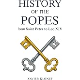 History of the Popes: from Saint Peter to Leo XIV