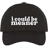 I Could Be Meaner Embroidered Baseball Hat – Funny Sassy Statement Cap, Adjustable Dad Hat for Women & Men