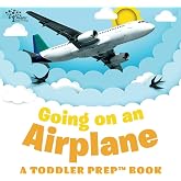 Going on an Airplane: A Toddler Prep Book