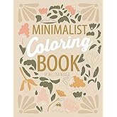 Minimalist Coloring Book: Mindful Coloring Book for Adults & Teens Boho Floral Zen to Relax & Color