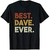 Best Dave Ever Funny Gift for Dave T-Shirt