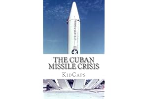 The Cuban Missile Crisis: A History Just For Kids!