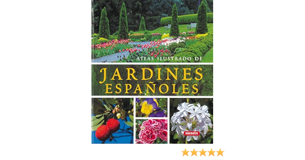 Jardines Espanoles Atlas Ilustrado Spanish Edition Susaeta Equipo Susaeta Equipo 9788430570355 Amazon Com Books