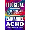 Illogical: Saying Yes to a Life Without Limits